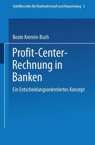 Profit Center-Rechnung in Banken (Schriftenreihe für Kreditwirtschaft und Finanzierung)