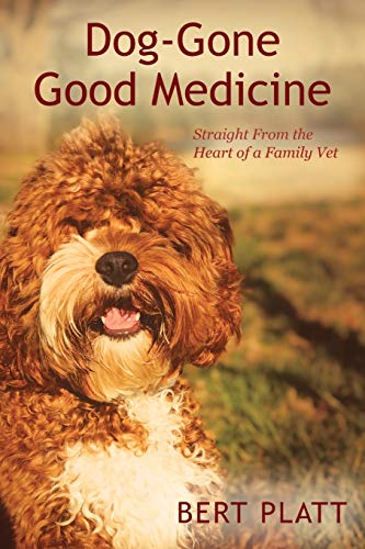 Dog-Gone Good Medicine: Straight From the Heart of a Family Vet
