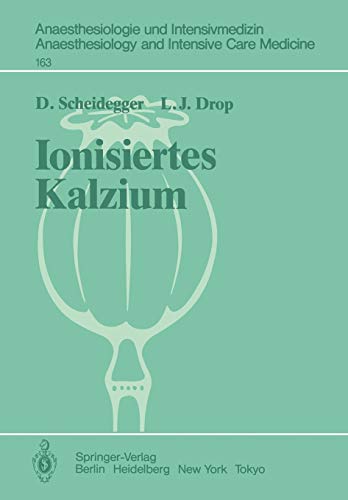 Ionisiertes Kalzium: Seine Messungen und Seine Kardiovaskulären Auswirkungen (Anaesthesiologie und Intensivmedizin Anaesthesiology and Intensive Care Medicine, 163, Band 163)