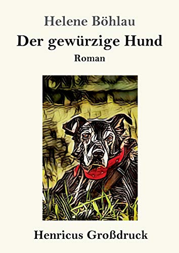 Der gewürzige Hund (Großdruck): Roman