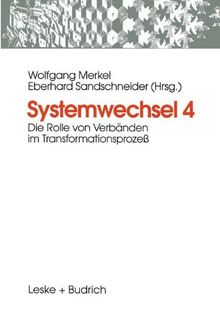 Systemwechsel, Bd.4, Die Rolle von Verbänden im Transformationsprozeß