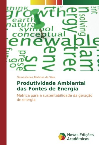 Produtividade Ambiental das Fontes de Energia: Métrica para a sustentabilidade da geração de energia