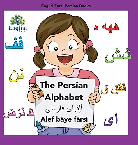 Englisi Farsi Persian Books The Persian Alphabet Alef Báye Fársí: The Persian Alphabet Alef Báye Fársí
