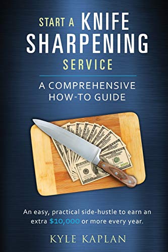 Kaplan, Kyle M Start A Knife Sharpening Service