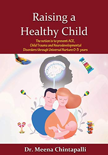 Raising a Healthy Child: Universal Nurturing Techniques to Overcome Adverse Childhood Experiences, Child Trauma, and Behavior Disorders