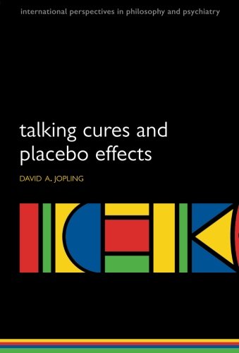 Talking Cures and Placebo Effects (International Perspectives in Philosophy and Psychiatry)