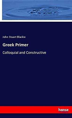 Greek Primer: Colloquial and Constructive
