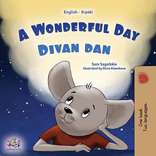 A Wonderful Day (English Serbian Bilingual Book for Kids - Latin Alphabet) (English Serbian Bilingual Collection - Latin)