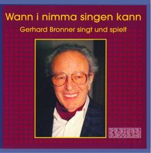Wann i nimma singen kann - Gerhard Bronner singt und spielt