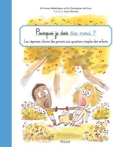 Pourquoi Je Dois Dire Merci ? : Les Réponses Claires Des Parents Aux Questions Simples Des Enfants