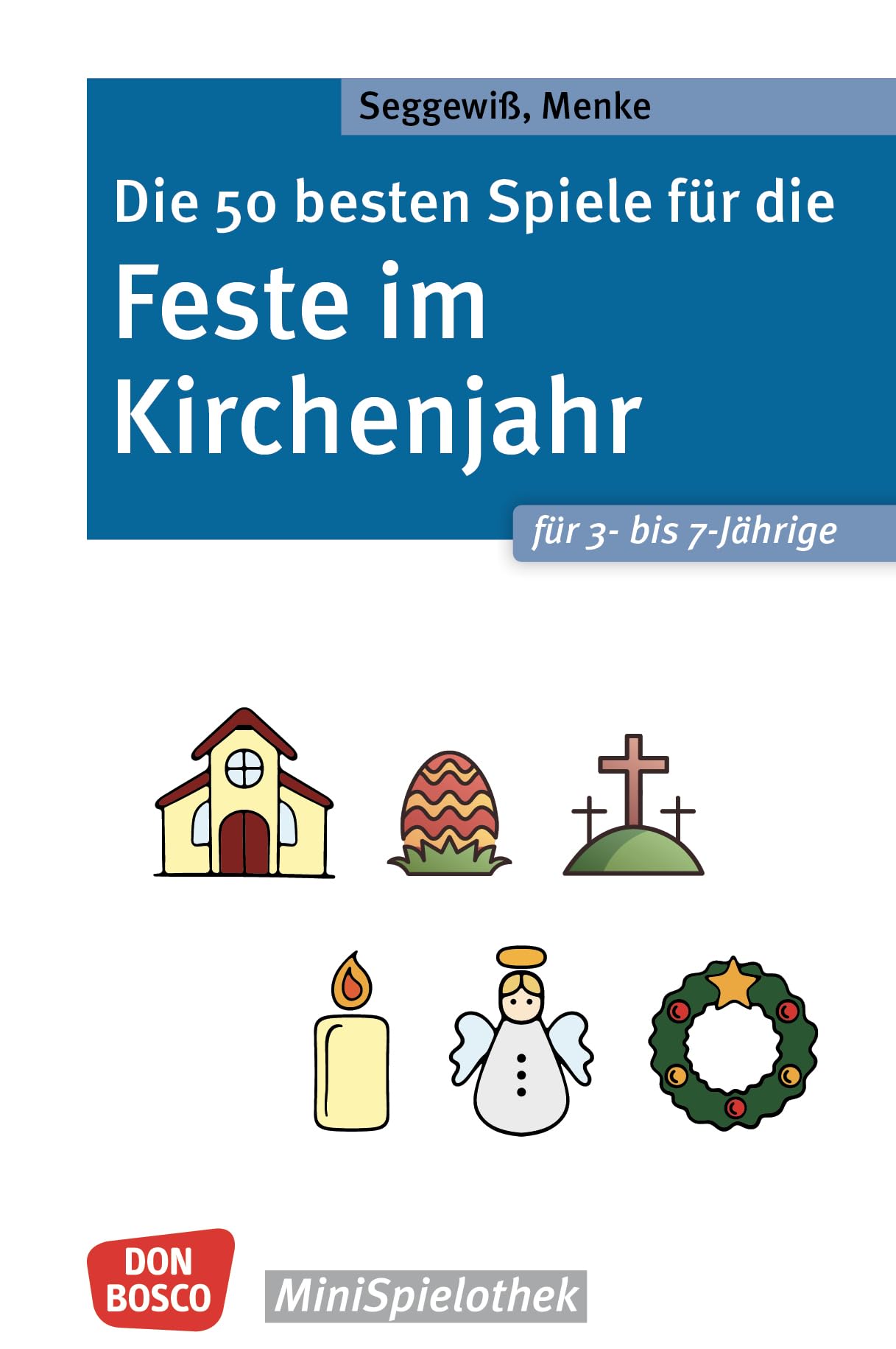 Die 50 besten Spiele für die Feste im Kirchenjahr für 3- bis 7-Jährige: Kinder und Religion: christliche Festtage und Traditionen spielerisch ... Kindergottesdienst (Don Bosco MiniSpielothek)