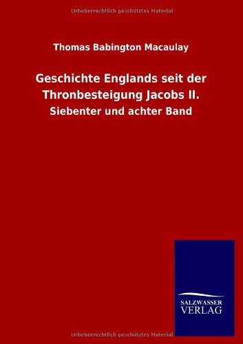 Geschichte Englands seit der Thronbesteigung Jacobs II.: Siebenter und achter Band