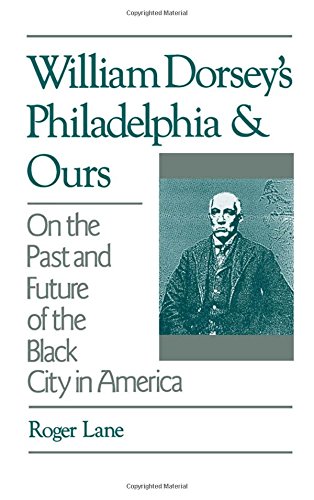 William Dorsey's Philadelphia and Ours: On the Past and Future of the Black City in America