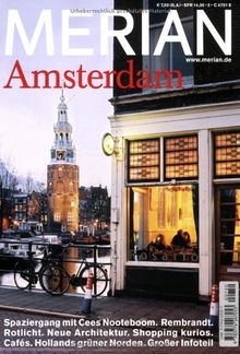 MERIAN Amsterdam: Spaziergang mit Cees Nooteboom. Rembrandt. Rotlicht. Neue Architektur. Shopping kurios. Cafes. Hollands grüner Norden. Großer Infoteil (MERIAN Hefte)