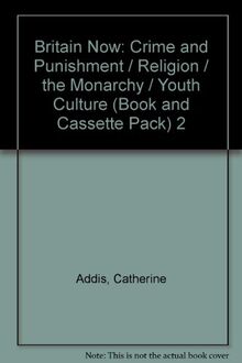 Crime and Punishment / Religion / the Monarchy / Youth Culture (Book and Cassette Pack) (2) (Britain now, Band 2)