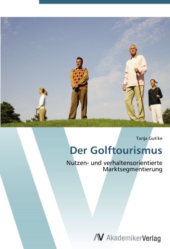 Der Golftourismus: Nutzen- und verhaltensorientierte Marktsegmentierung