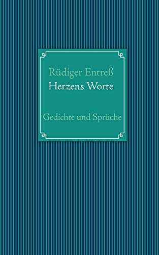 Herzens Worte: Gedichte und Sprüche