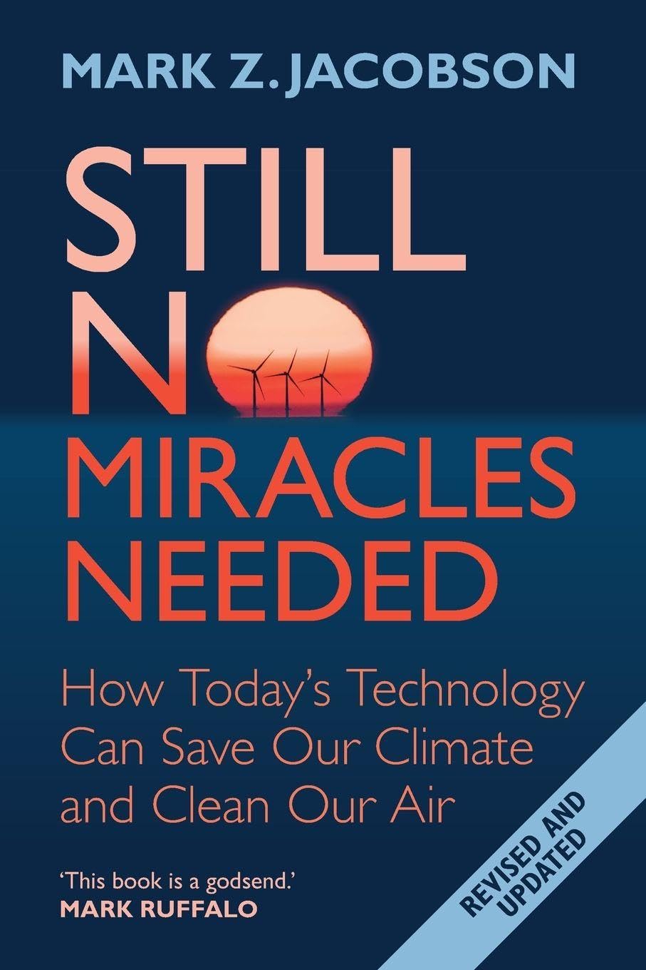 Jacobson, Mark Z Still No Miracles Needed, How Today's Technology Can Save Our Climate And Clean Our Air