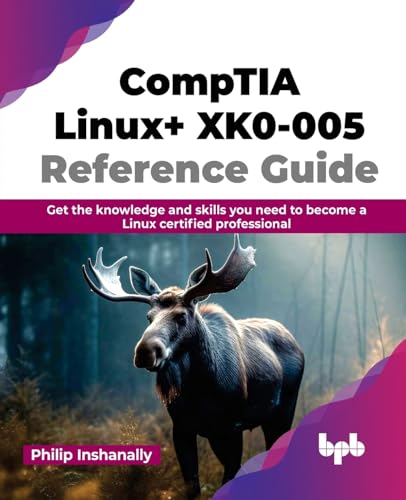Philip Inshanally CompTIA Linux+ XK0-005 Reference Guide, Get The Knowledge And Skills You Need To Become A Linux Certified Professional (English Edition)