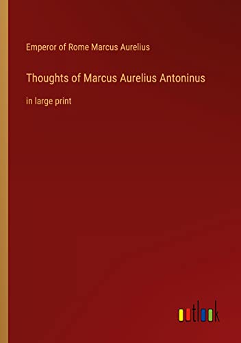 Thoughts of Marcus Aurelius Antoninus: in large print
