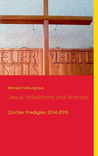 Jesus: Volkskirche und Anstoss!: Zürcher Predigten 2014-2015 (Hauskreisförderung)