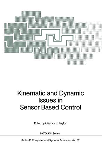 Kinematic and Dynamic Issues in Sensor Based Control (Nato ASI Series (closed) / Nato ASI Subseries F: (closed)) (NATO ASI Subseries F:, 57, Band 57)