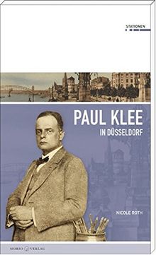 Paul Klee in Düsseldorf (Stationen Band 15)