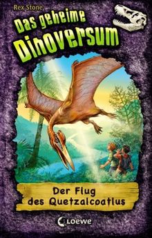 Das geheime Dinoversum 04. Der Flug des Quetzalcoatlus