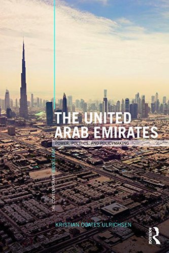 The United Arab Emirates: Power, Politics and Policy-Making (Contemporary Middle East)