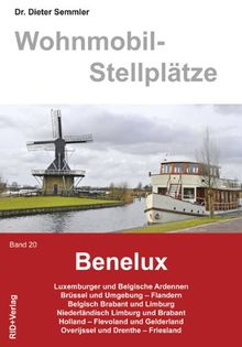 Wohnmobil-Stelllplätze Benelux: Luxemburger und Belgische Ardennen, Brüssel und Umgebung, Flandern, Belgisch Brabant und Limburg, Niederländisch ... OPverijyssel und Drenthe, Friesland