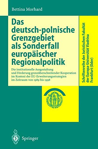 Das deutsch-polnische Grenzgebiet als Sonderfall europäischer Regionalpolitik: Die Institutionelle Ausgestaltung Zur Förderung Grenzüberschreitender Europa-Universität Viadrina Frankfurt (Oder)