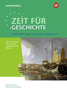 Zeit für Geschichte - Ausgabe für die Qualifikationsphase in Niedersachsen: Themenband ab dem Zentralabitur 2024 Wechselwirkungen und Anpassungsprozesse