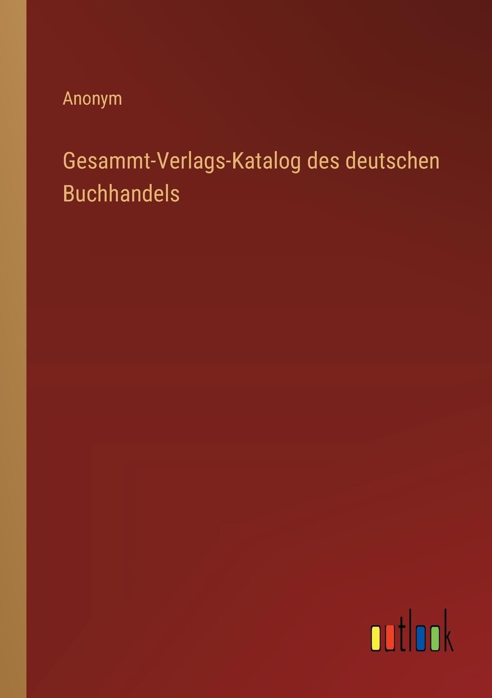 Gesammt-Verlags-Katalog des deutschen Buchhandels