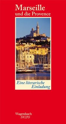 Marseille und die Provence: Eine literarische Einladung
