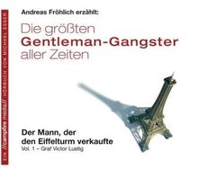 Die größten Gentleman-Gangster aller Zeiten, Audio-CDs, Vol.1 : Der Mann, der den Eiffelturm verkaufte - Graf Victor Lustig, 1 Audio-CD