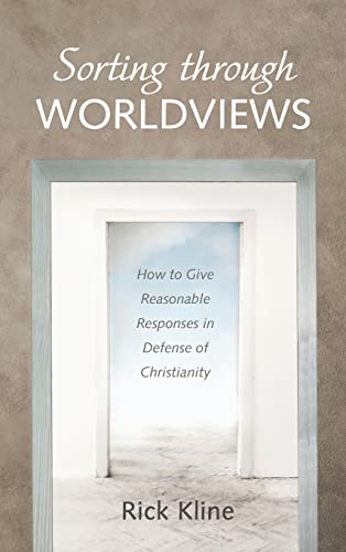 Sorting through Worldviews: How to Give Reasonable Responses in Defense of Christianity