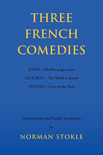 Three French Comedies: JOFFO - The Merry-go-round;SALACROU - The World is Round;FEYDEAU - Love on the Rack