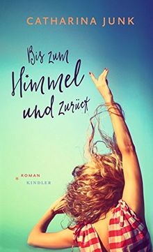 Bis zum Himmel und zurück von Junk, Catharina | Buch | Zustand sehr gut