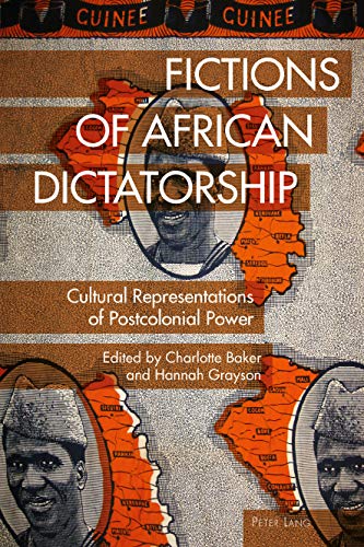 Fictions of African Dictatorship: Cultural Representations of Postcolonial Power (Race and Resistance Across Borders in the Long Twentieth Century, Band 4)
