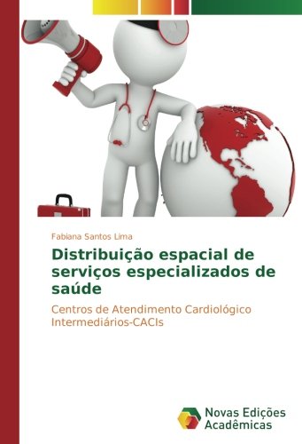 Distribuição espacial de serviços especializados de saúde: Centros de Atendimento Cardiológico Intermediários-CACIs