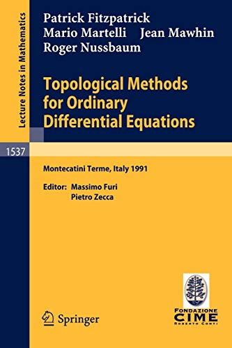 Topological Methods for Ordinary Differential Equations: Lectures given at the 1st Session of the Centro Internazionale Matematico Estivo (C.I.M.E.) ... Notes in Mathematics, 1537, Band 1537)