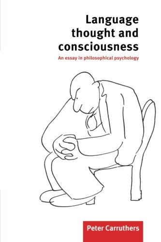 Language, Thought and Consciousness: An Essay In Philosophical Psychology