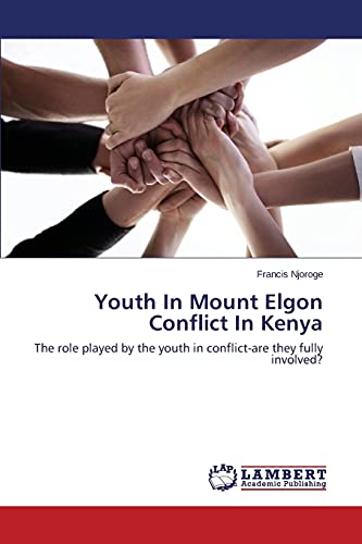 Youth In Mount Elgon Conflict In Kenya: The role played by the youth in conflict-are they fully involved?