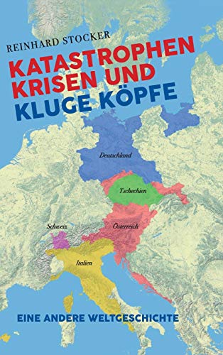 Katastrophen, Krisen und kluge Köpfe: Eine andere Weltgeschichte