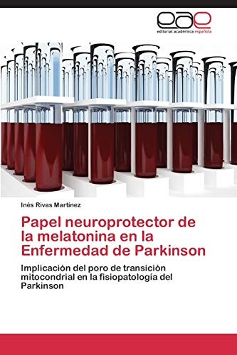 Papel neuroprotector de la melatonina en la Enfermedad de Parkinson: Implicación del poro de transición mitocondrial en la fisiopatología del Parkinson