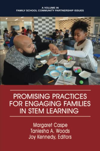 Promising Practices for Engaging Families in STEM Learning (Family School Community Partnership Issues)