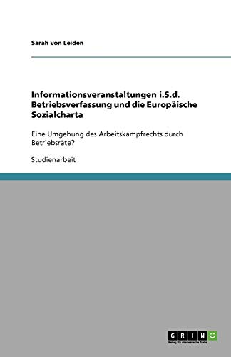 Informationsveranstaltungen i.S.d. Betriebsverfassung und die Europäische Sozialcharta: Eine Umgehung des Arbeitskampfrechts durch Betriebsräte?