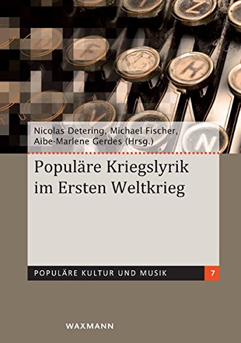 Populäre Kriegslyrik im Ersten Weltkrieg (Populäre Kultur und Musik)