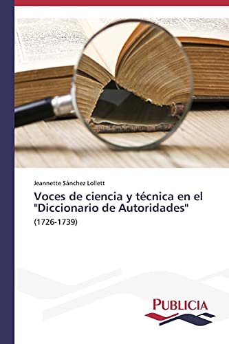 Voces de ciencia y técnica en el Diccionario de Autoridades: (1726-1739)