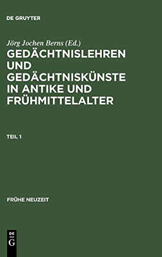 Gedächtnislehren und Gedächtniskünste in Antike und Frühmittelalter: (5. Jahrhundert v. Chr. bis 9. Jahrhundert n. Chr.) Dokumentsammlung mit ... und Nachwort (Frühe Neuzeit, 79, Band 79)